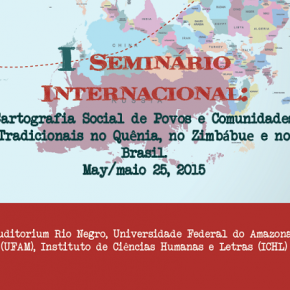 I Seminário Internacional: Cartografia Social de Povos e Comunidades Tradicionais no Quênia, no Zimbábue e no Brasil