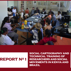 Report nº 1 - Social Cartography and Technical Training of Researchers and Social Movements in Kenya and Brazil