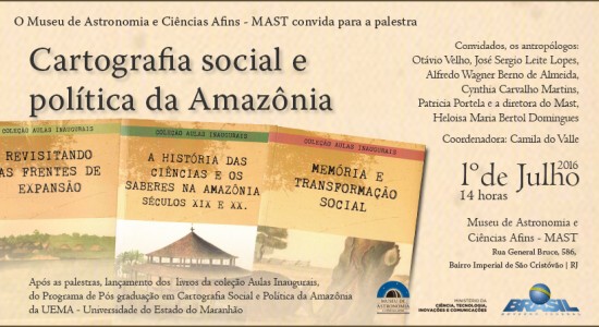 MAST realiza mesa-redonda e lançamento de livros sobre Cartografia Social e Política da Amazônia
