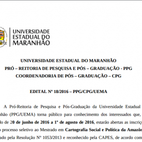 Aviso de Edital Nº18/2016– PPG/UEMA  PROGRAMA DE PÓS-GRADUAÇÃO EM CARTOGRAFIA SOCIAL E POLÍTICA DA AMAZÔNIA (PPGCSPA)