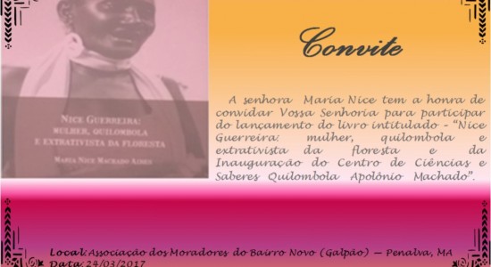 Lançamento de livro Nice Guerreira: mulher, extrativista da floresta e Inauguração do Centro de Ciências e Saberes Quilombola de Penalva