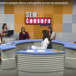 Projeto Nova Cartografia Social da Amazônia é  apresentado no Programa Sem Censura, TV Cultura,  Belém,  Pará