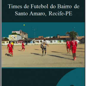 LANÇAMENTO DO FASCÍCULO “TIMES DE FUTEBOL DO BAIRRO DE SANTO AMARO, RECIFE-PE”