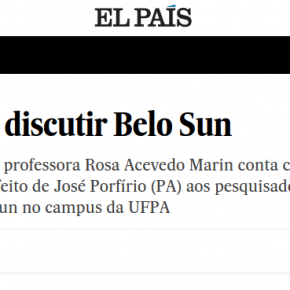 Em entrevista a El País, professora Rosa Acevedo Marin conta como foi a agressão do prefeito de José Porfírio (PA) aos pesquisadores que debatiam Belo Sun no campus da UFPA
