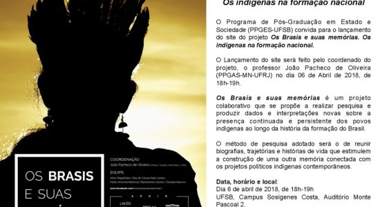 Lançamento website do projeto "Os Brasis e suas memórias. Os indígenas na formação nacional" dia 06 de abril de 2018
