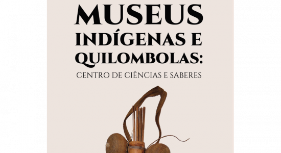 Lançamento do livro “Museus Indígenas e Quilombolas: Centro de Ciências e Saberes”