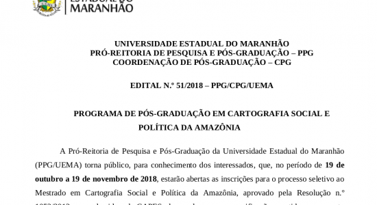 PROGRAMA DE PÓS-GRADUAÇÃO EM CARTOGRAFIA SOCIAL E POLÍTICA DA AMAZÔNIA – EDITAL N.o 51/2018 – PPG/CPG/UEMA