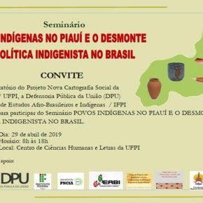 Convite Seminário Povos Indígenas no Piauí e Desmonte da Política Indegenista no Brasil, 29 de abril de 2019