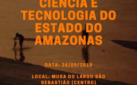 Convite: Apresentação do programa de ciência e tecnologia do estado do Amazonas 26/09/2019 as 19h