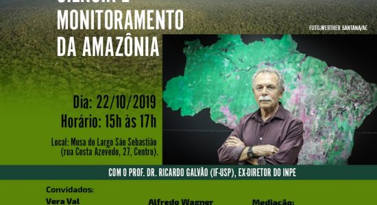 Roda de conversa Ciência e Monitoramento da Amazônia com Prof. Dr. Ricardo Galvão - 22/10/2019 - Manaus AM