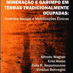 Pré-Lançamento do livro “Mineração e Garimpo em Terras tradicionalmente ocupadas: conflitos sociais e mobilizações étnicas” no dia 28 de abril de 2020