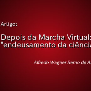 Depois da Marcha Virtual: "endeusamento da ciência"? - Alfredo Wagner