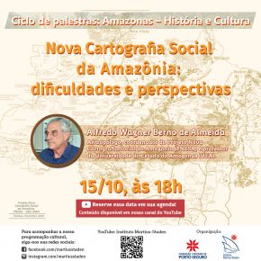 Ciclo de palestras: Amazonas - História e Cultura - Nova Cartografia Social da Amazônia: dificuldades e perspectivas