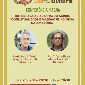 Conferência Magna - Ideias para adiar o fim do mundo: conflitualidade e massacre indígena na Amazônia - 25/11/2020