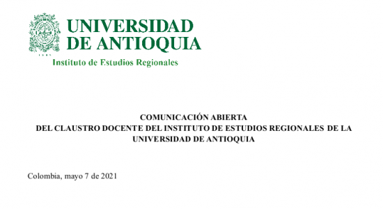 COMUNICACIÓN ABIERTA DEL CLAUSTRO DOCENTE DEL INSTITUTO DE ESTUDIOS REGIONALES DE LA UNIVERSIDAD DE ANTIOQUIA COMUNICACIÓN ABIERTA DEL CLAUSTRO DOCENTE DEL INSTITUTO DE ESTUDIOS REGIONALES DE LA UNIVERSIDAD DE ANTIOQUIA
