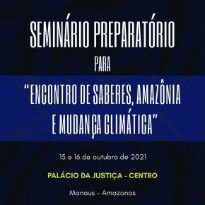 Seminário Preparatório para "Encontro de Saberes, Amazônia e Mudança Climática"