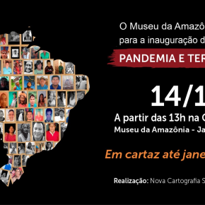 PANDEMIA E TERRITÓRIO: Museu da Amazônia recebe Nova Cartografia Social da Amazônia