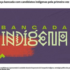 APIB LANÇA BANCADA COM CANDIDATOS INDÍGENAS PELA PRIMEIRA VEZ