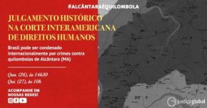 Corte Interamericana: Brasil no banco dos réus por violações contra quilombolas de Alcântara/MA