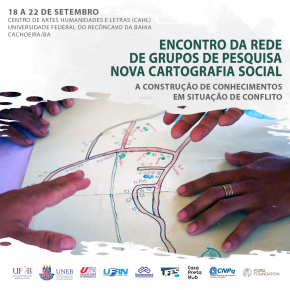 É com muita alegria que divulgamos o Encontro da Rede de Pesquisadores Nova Cartografia Social que acontece entre os dias 18 e 22 de setembro, com o tema “A construção de conhecimentos em situação  de conflito”, na Universidade Federal do Recôncavo - UFRB, em Cachoeira/BA. 