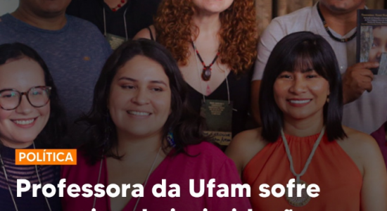 Professora da Ufam sofre tentativa de intimidação por defender indígenas contra mineração