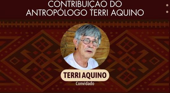 Palestra: Emancipação dos Povos Indígenas no Acre:  a contribuição do Antropólogo Terri Valle de Aquino.