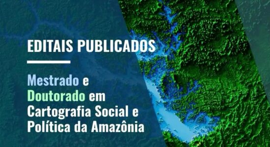 EDITAL PUBLICADO - DOUTORADO EM CARTOGRAFIA SOCIAL E POLÍTICA DA AMAZÔNIA